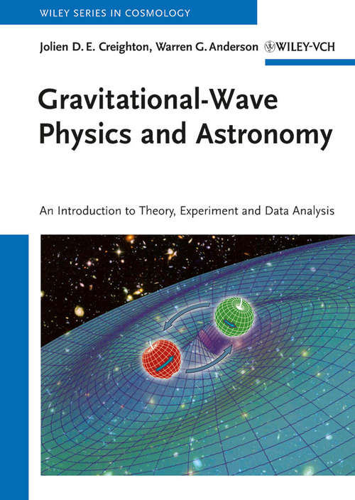 Book cover of Gravitational-Wave Physics and Astronomy: An Introduction to Theory, Experiment and Data Analysis (Wiley Series In Cosmology Ser. #1)