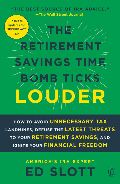 Book cover of The Retirement Savings Time Bomb Ticks Louder: How to Avoid Unnecessary Tax Landmines, Defuse the Latest Threats to Your Retirement Savings, and Ignite Your Financial Freedom