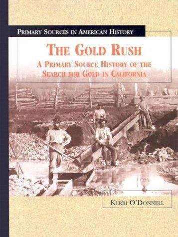 Book cover of The Gold Rush: A Primary Source History of the Search for Gold in California (Primary Sources in American History)