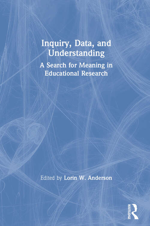 Book cover of Inquiry, Data, and Understanding: A Search for Meaning in Educational Research (Contexts Of Learning Ser.)