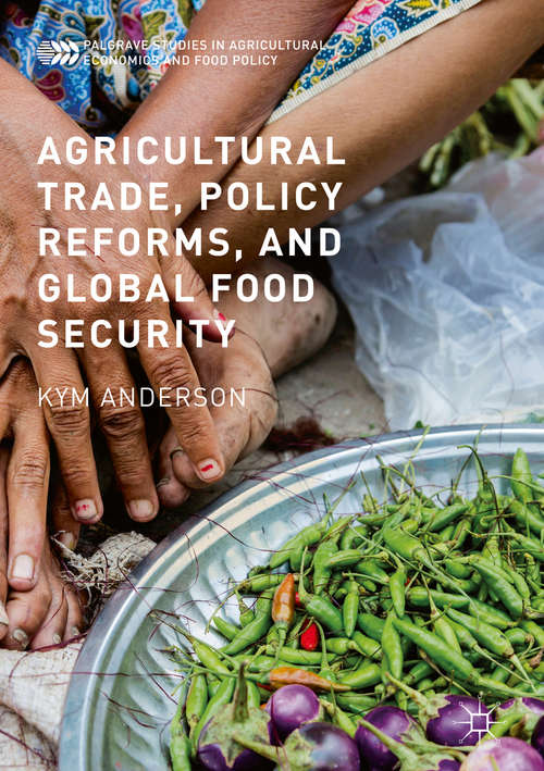 Book cover of Agricultural Trade, Policy Reforms, and Global Food Security (Palgrave Studies in Agricultural Economics and Food Policy)