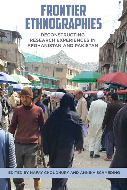 Book cover of Frontier Ethnographies: Deconstructing Research Experiences in Afghanistan and Pakistan