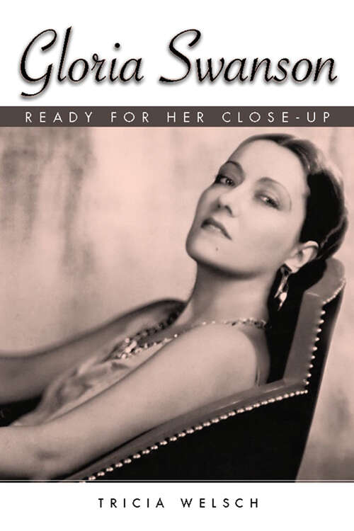 Book cover of Gloria Swanson: Ready for Her Close-Up (EPUB Single) (Hollywood Legends Series)