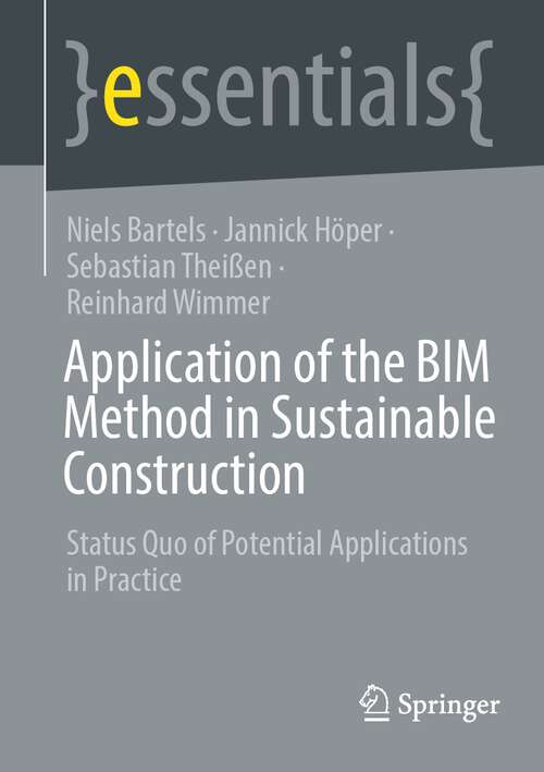 Book cover of Application of the BIM Method in Sustainable Construction: Status Quo of Potential Applications in Practice (1st ed. 2023) (essentials)