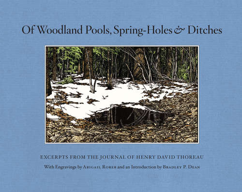 Book cover of Of Woodland Pools, Spring-Holes and Ditches: Excerpts from the Journal of Henry David Thoreau