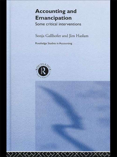 Book cover of Accounting and Emancipation: Some Critical Interventions (Routledge Studies In Accounting Ser.: Vol. 3)