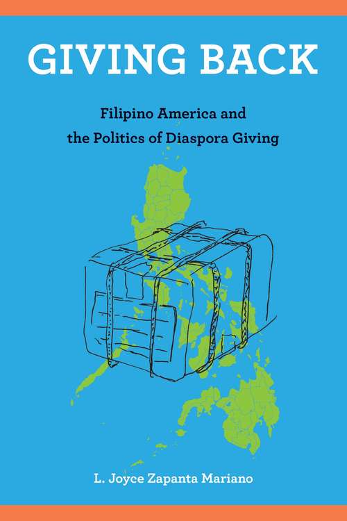Book cover of Giving Back: Filipino America and the Politics of Diaspora Giving (Asian American History & Cultu #222)