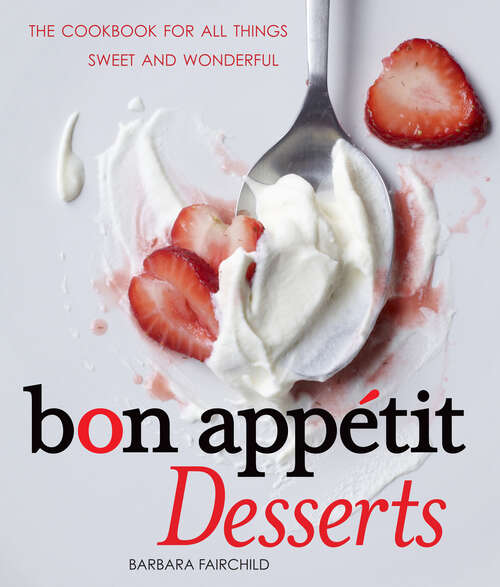 Book cover of Bon Appétit Desserts: The Cookbook for All Things Sweet and Wonderful