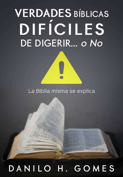 Book cover of Verdades Bíblicas Difíciles de Digerir...O No: La Biblia misma se explica