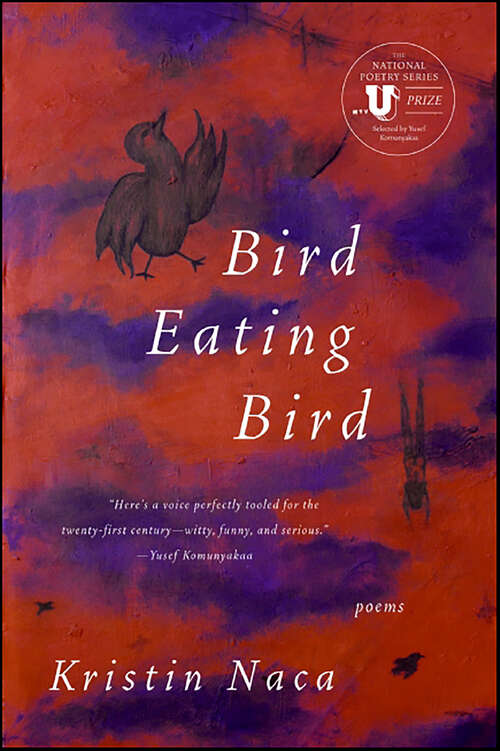 Book cover of Bird Eating Bird: Poems (National Poetry Series)