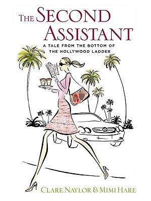 Book cover of The Second Assistant: A Tale from the Bottom of the Hollywood Ladder