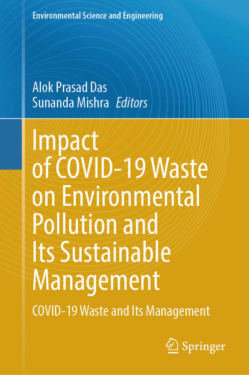 Book cover of Impact of COVID-19 Waste on Environmental Pollution and Its Sustainable Management: COVID-19 Waste and Its Management (2024) (Environmental Science and Engineering)
