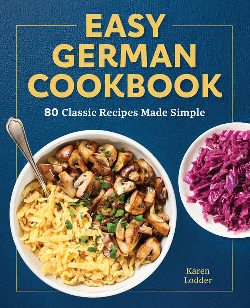 Book cover of Easy German Cookbook: 80 Classic Recipes Made Simple