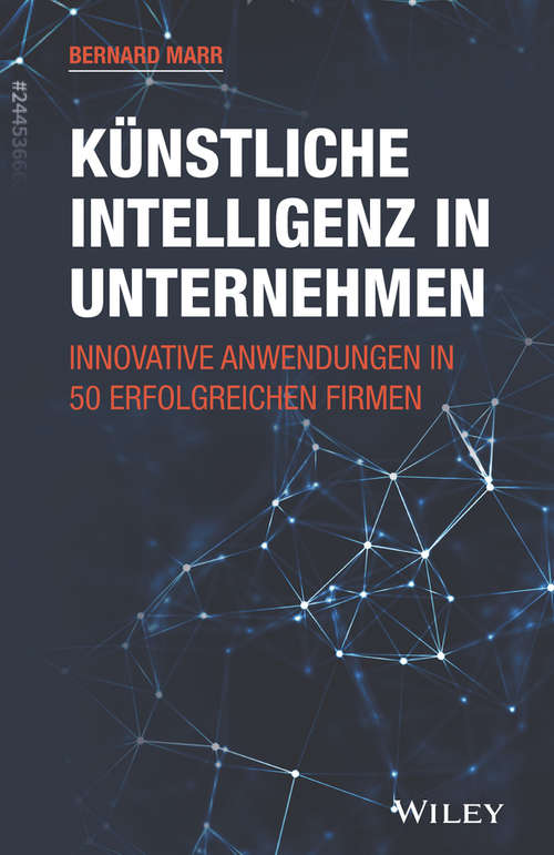 Book cover of Kunstliche Intelligenz in Unternehmen: Innovative Anwendungen in 50 erfolgreichen Firmen