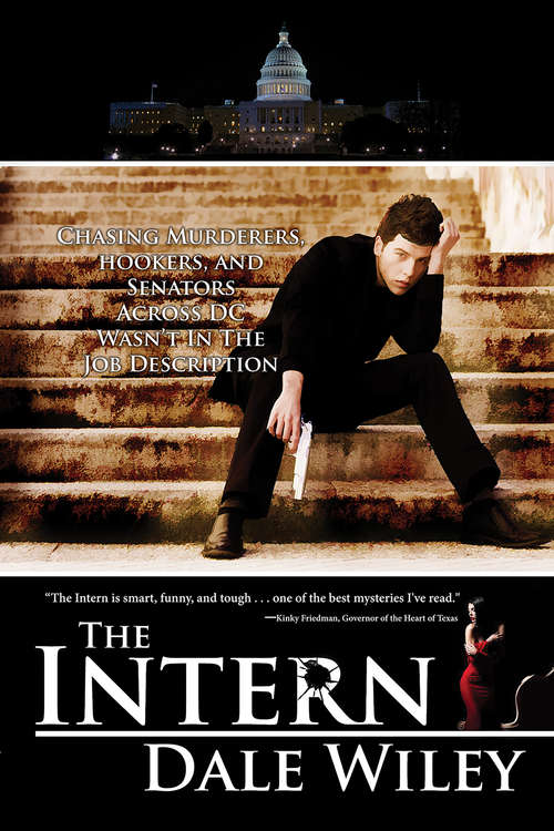 Book cover of The Intern: Chasing Murderers, Hookers, and Senators Across DC Wasn't In The Job Description (2)