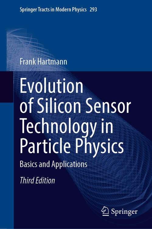 Book cover of Evolution of Silicon Sensor Technology in Particle Physics: Basics and Applications (Third Edition 2024) (Springer Tracts in Modern Physics #293)