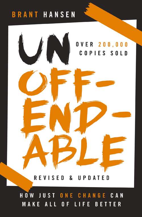 Book cover of Unoffendable: How Just One Change Can Make All of Life Better (updated with two new chapters)
