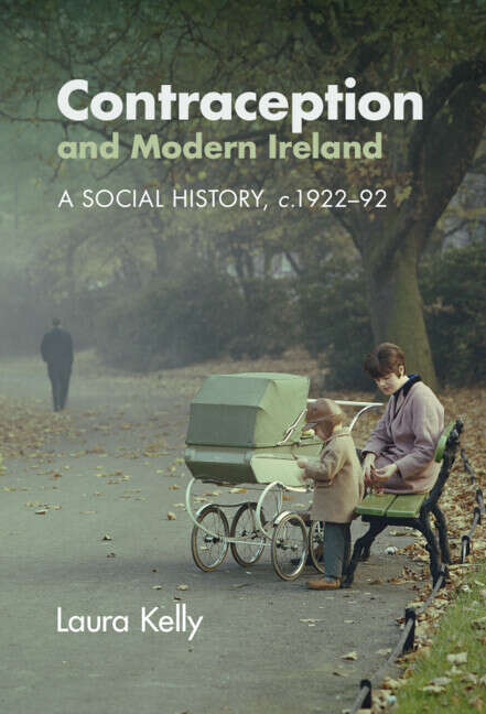 Book cover of Contraception and Modern Ireland: A Social History, c. 1922–92