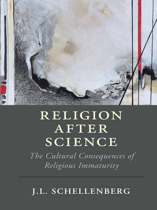 Book cover of Religion after Science: The Cultural Consequences of Religious Immaturity (Cambridge Studies in Religion, Philosophy, and Society)