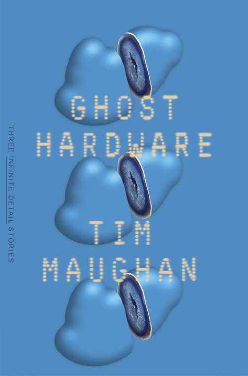 Book cover of Ghost Hardware: Three Infinite Detail Stories