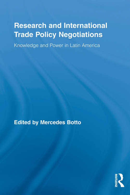 Book cover of Research and International Trade Policy Negotiations: Knowledge and Power in Latin America (Routledge Studies in Latin American Politics)