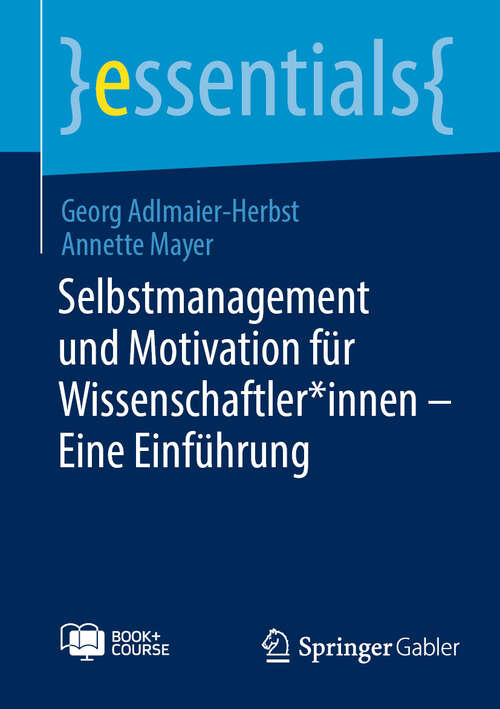 Book cover of Selbstmanagement und Motivation für Wissenschaftler*innen – Eine Einführung (2024) (essentials)