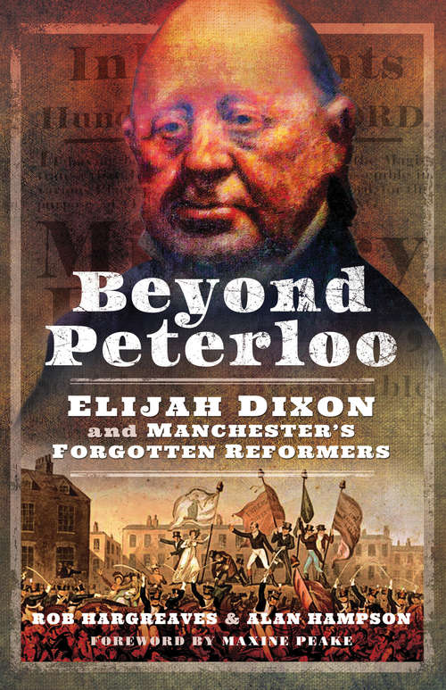 Book cover of Beyond Peterloo: Elijah Dixon and Manchester's Forgotten Reformers