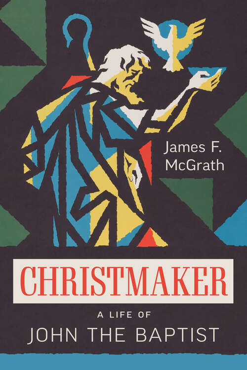 Book cover of Christmaker: A Life of John the Baptist