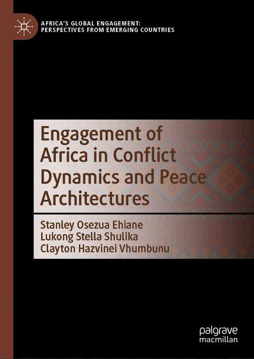 Book cover of Engagement of Africa in Conflict Dynamics and Peace Architectures (2024) (Africa's Global Engagement: Perspectives from Emerging Countries)
