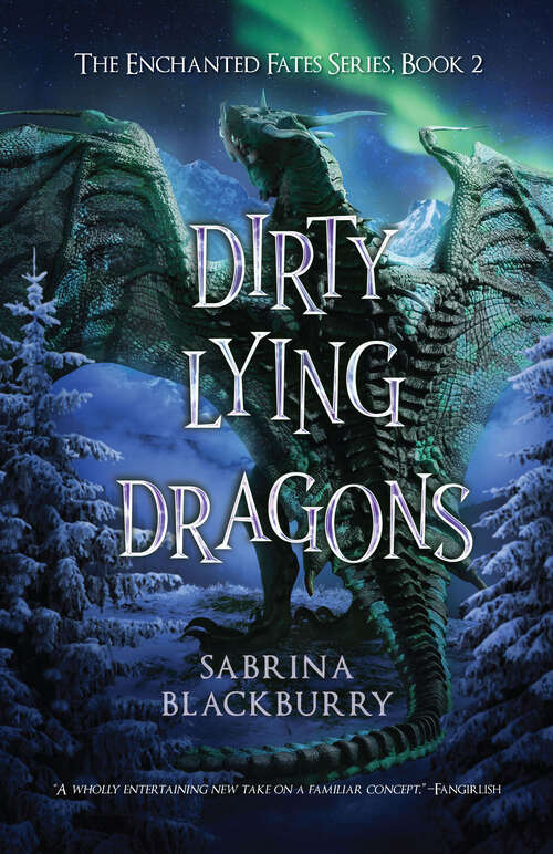 Book cover of Dirty Lying Dragons (The\enchanted Fates Ser. #2)