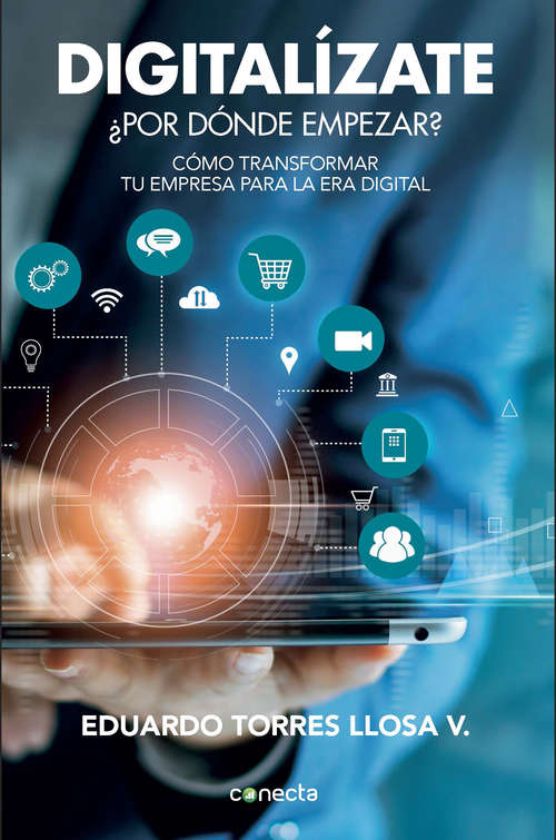 Book cover of Digitalízate ¿Por dónde empezar?: Cómo transformar tu empresa para la era digital
