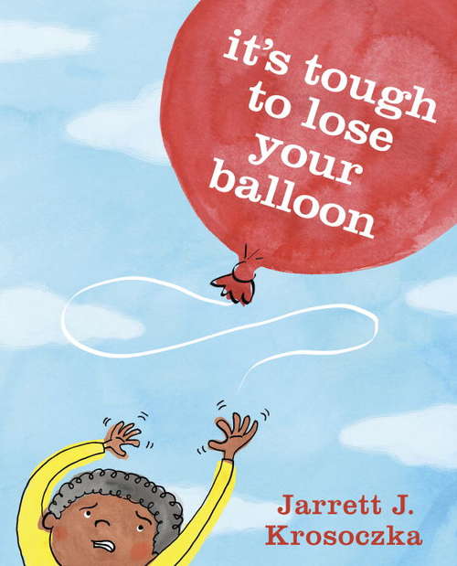 Book cover of It's Tough to Lose Your Balloon