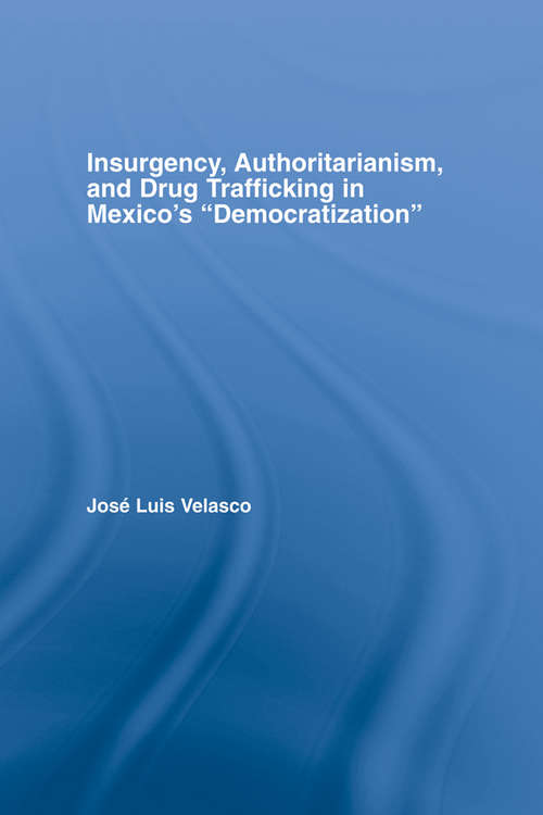 Book cover of Insurgency, Authoritarianism, and Drug Trafficking in Mexico's Democratization