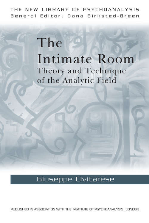 Book cover of The Intimate Room: Theory and Technique of the Analytic Field (New Library of Psychoanalysis)