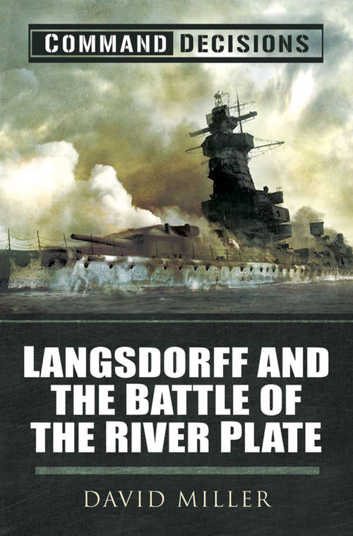 Book cover of Command Decisions: Langsdorff And The Battle Of The River Plate