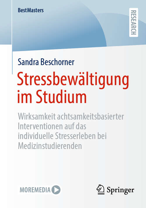 Book cover of Stressbewältigung im Studium: Wirksamkeit achtsamkeitsbasierter Interventionen auf das individuelle Stresserleben bei Medizinstudierenden (BestMasters)