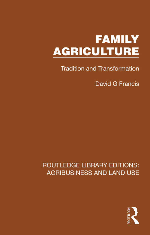 Book cover of Family Agriculture: Tradition and Transformation (Routledge Library Editions: Agribusiness and Land Use #9)