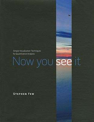 Book cover of Now you see it: Simple Visualization Techniques for Quantitative Analysis