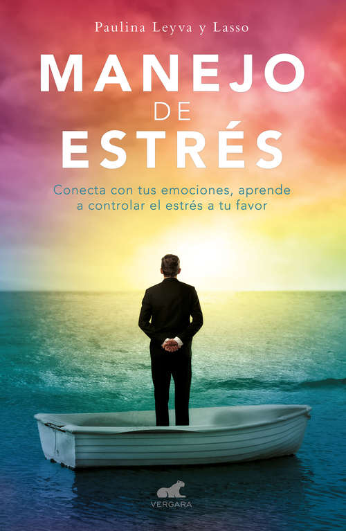 Book cover of Manejo de estrés: Conecta con tus emociones, aprende a controlar el estrés a tu favor