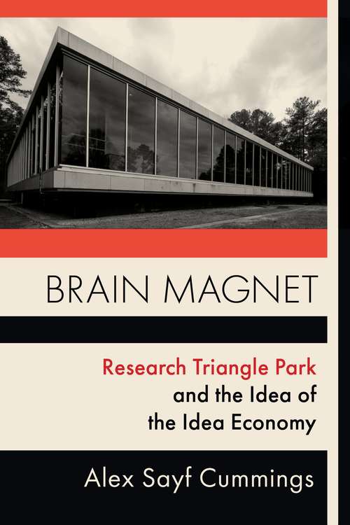 Book cover of Brain Magnet: Research Triangle Park and the Idea of the Idea Economy (Columbia Studies in the History of U.S. Capitalism)