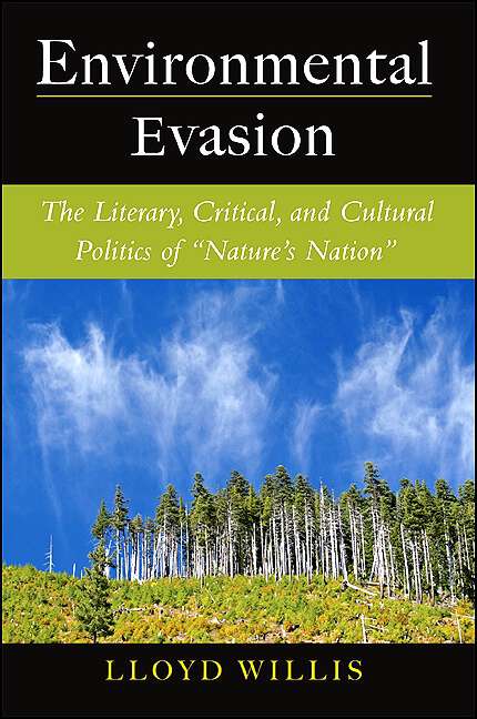 Book cover of Environmental Evasion: The Literary, Critical, and Cultural Politics of "Nature's Nation"