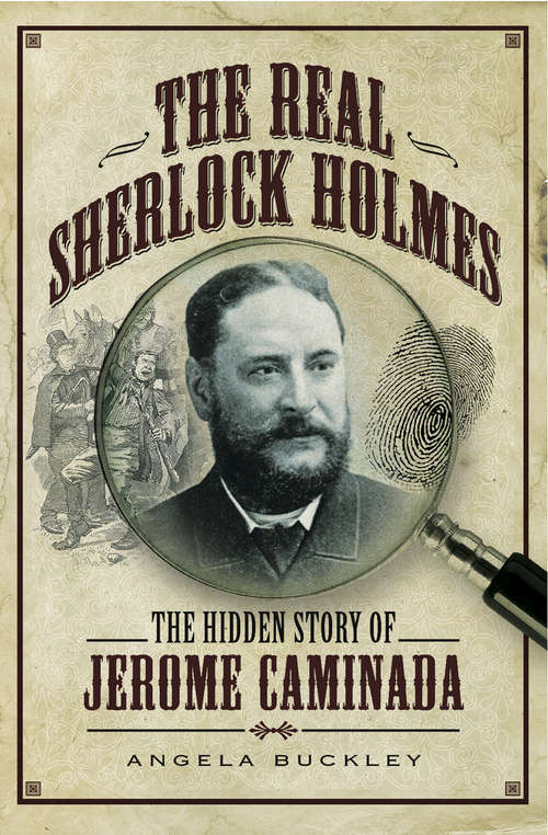 Book cover of The Real Sherlock Holmes: The Hidden Story of Jerome Caminada