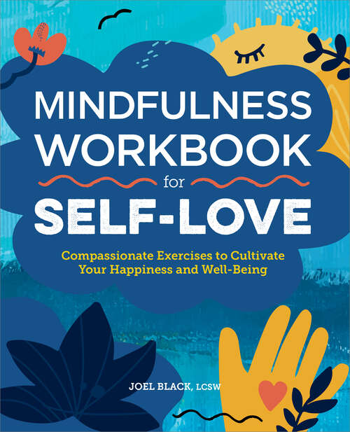 Book cover of Mindfulness Workbook for Self-Love: Compassionate Exercises to Cultivate Your Happiness and Well-Being