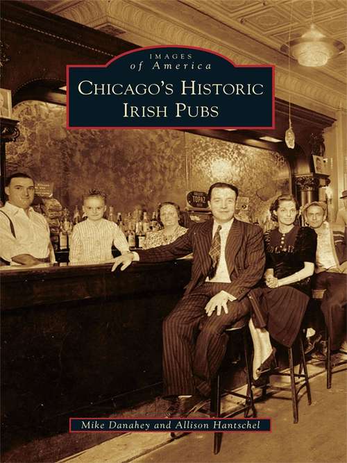 Book cover of Chicago's Historic Irish Pubs (Images of America)