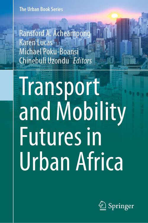 Book cover of Transport and Mobility Futures in Urban Africa (1st ed. 2022) (The Urban Book Series)