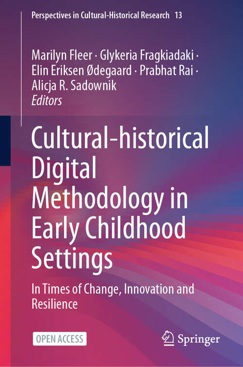 Book cover of Cultural-historical Digital Methodology in Early Childhood Settings: In Times of Change, Innovation and Resilience (2024) (Perspectives in Cultural-Historical Research #13)