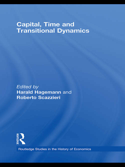 Book cover of Capital, Time and Transitional Dynamics (Routledge Studies in the History of Economics: Vol. 96)