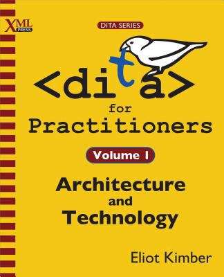 Book cover of DITA for Practitioners Volume 1