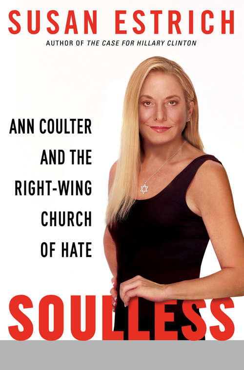 Book cover of Soulless: Ann Coulter and the Right-Wing Church of Hate