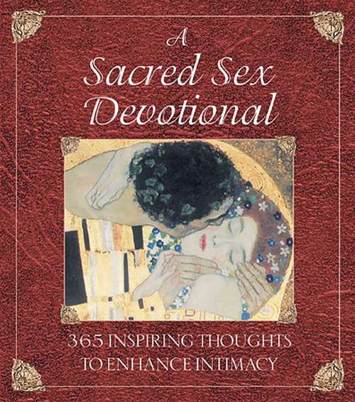 Book cover of A Sacred Sex Devotional: 365 Inspiring Thoughts to Enhance Intimacy